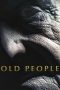Nonton Film Old People (2022) Terbaru Nonton Film Old People (2022) Terbaru