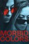 Nonton Film Morbid Colors (2021) Terbaru Nonton Film Morbid Colors (2021) Terbaru