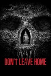 Nonton Film Don’t Leave Home (2018) Terbaru Nonton Film Don’t Leave Home (2018) Terbaru